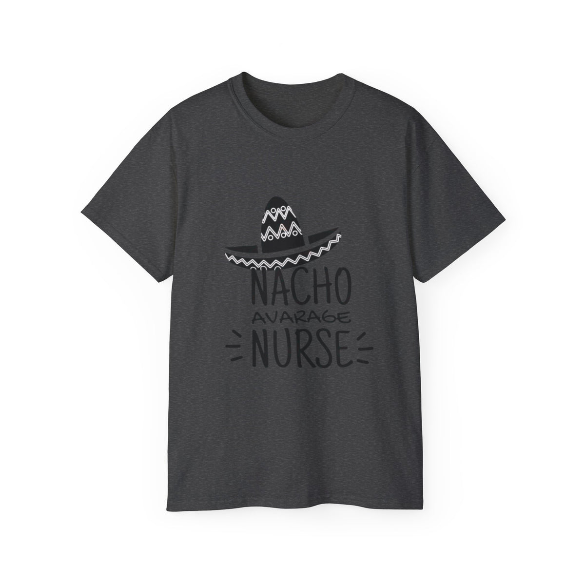 T-Shirt — "Nacho Average Nurse" Funny Nursing Tee with Sombrero Design