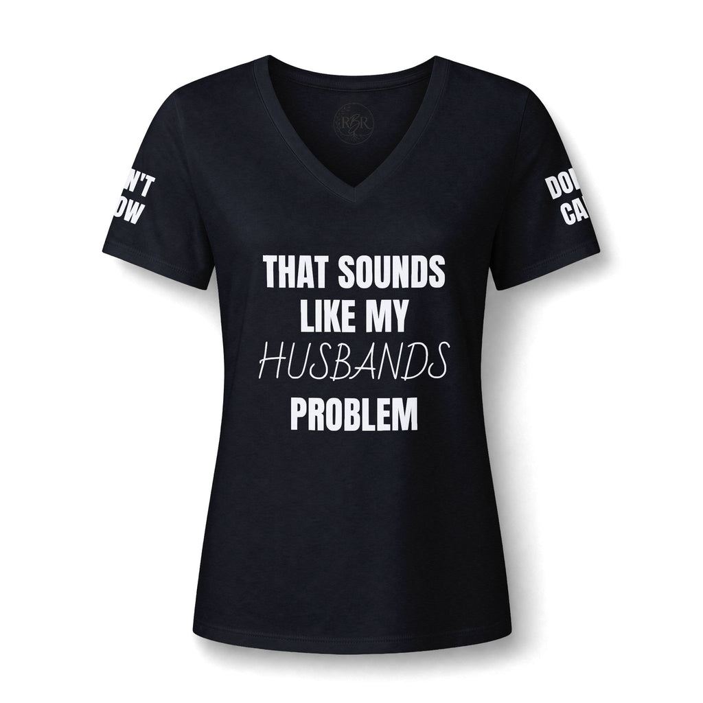 That Sounds Like My Husband's Problem V-Neck Tee