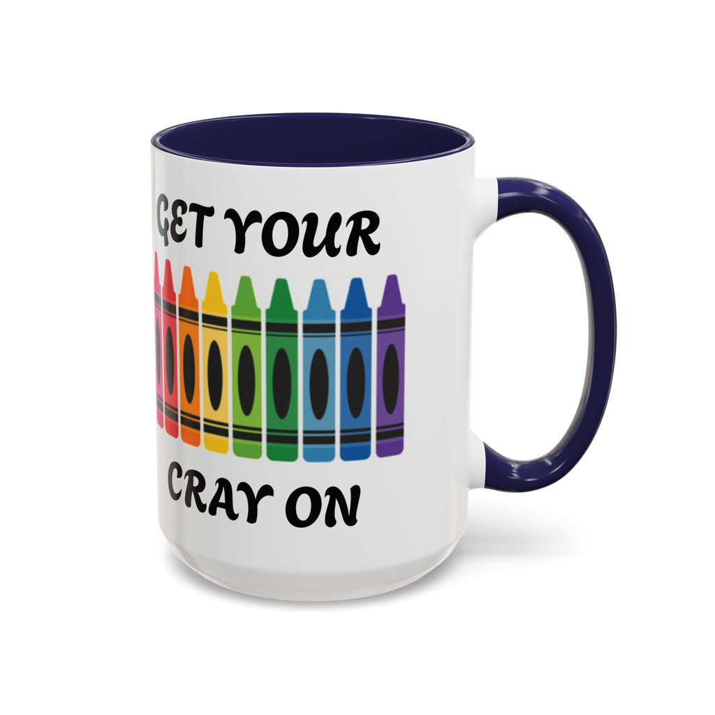 Get Your Cray On Coffee Mug — Rainbow Crayon Teacher & Kids Art Mug