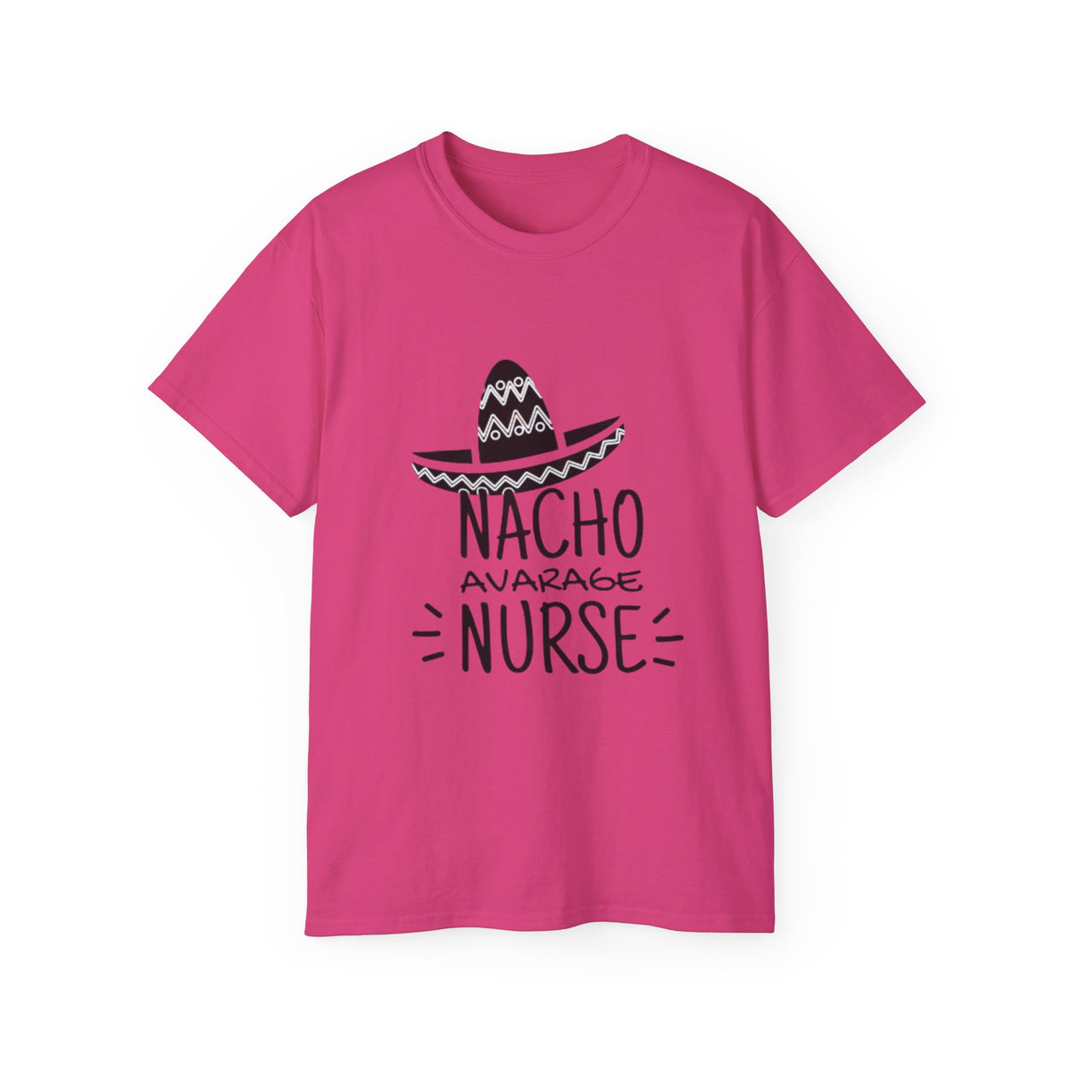 T-Shirt — "Nacho Average Nurse" Funny Nursing Tee with Sombrero Design