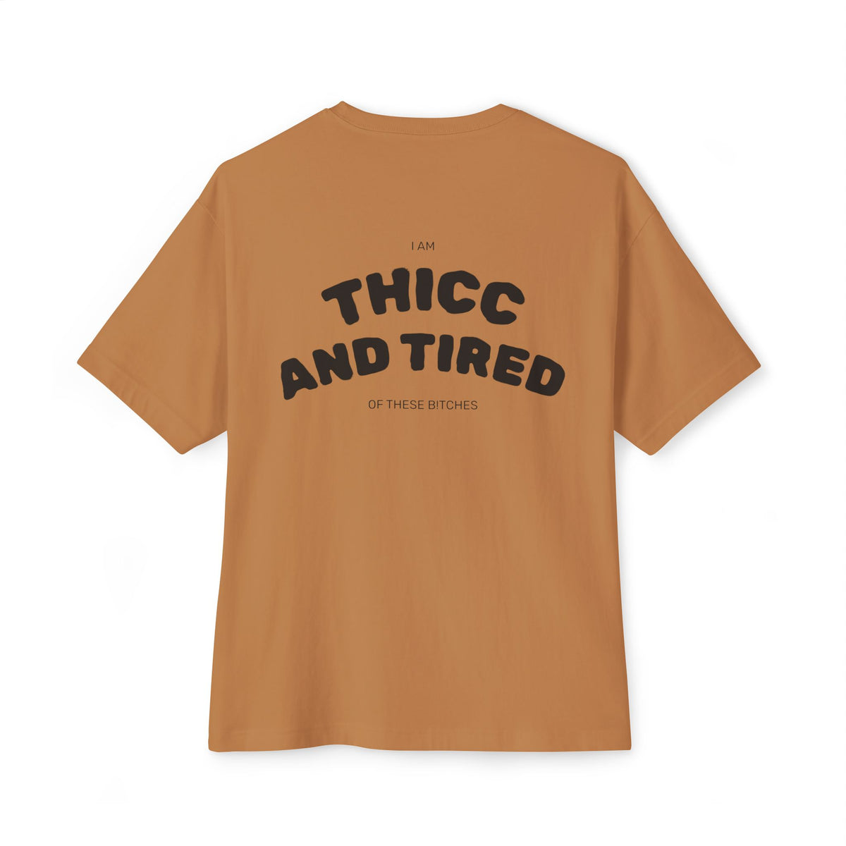 Thicc and tired