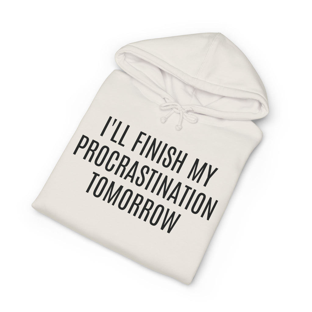 Hoodie — "I'll Finish My Procrastination Tomorrow" Funny Quote Pullover