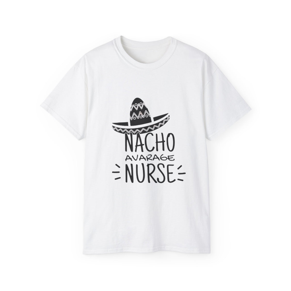 T-Shirt — "Nacho Average Nurse" Funny Nursing Tee with Sombrero Design
