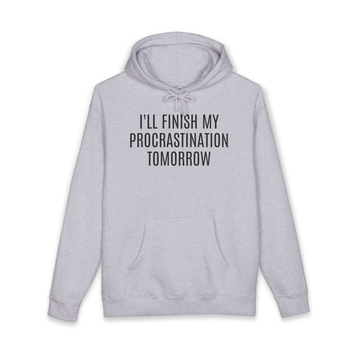 Hoodie — "I'll Finish My Procrastination Tomorrow" Funny Quote Pullover