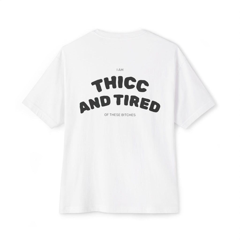 Thicc and tired