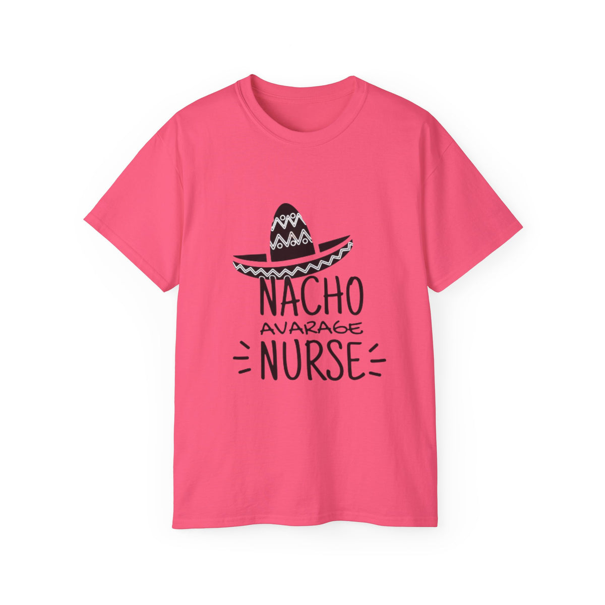 T-Shirt — "Nacho Average Nurse" Funny Nursing Tee with Sombrero Design