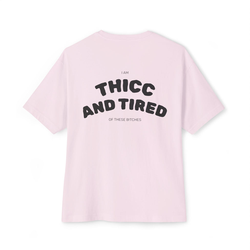 Thicc and tired