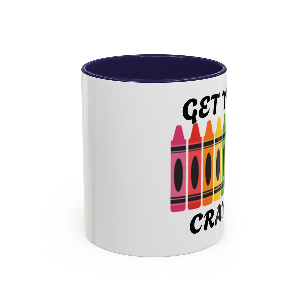 Get Your Cray On Coffee Mug — Rainbow Crayon Teacher & Kids Art Mug