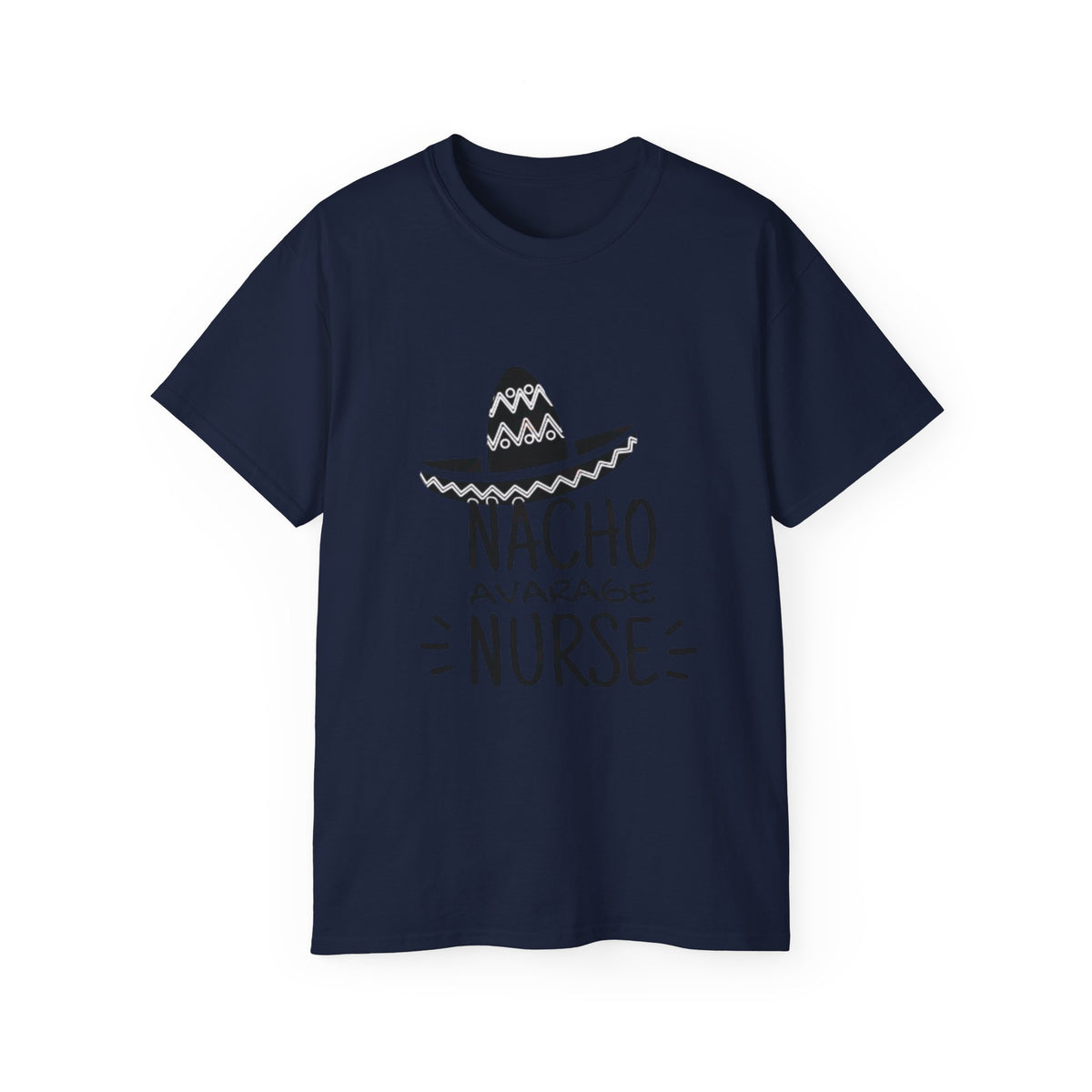 T-Shirt — "Nacho Average Nurse" Funny Nursing Tee with Sombrero Design